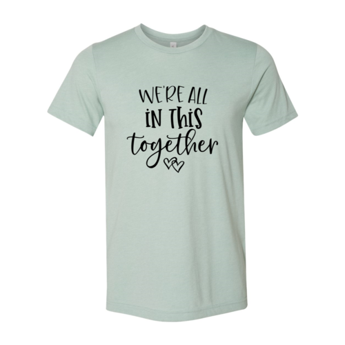 We Are All In This Together Shirt - Infinity Beautiful Boutique