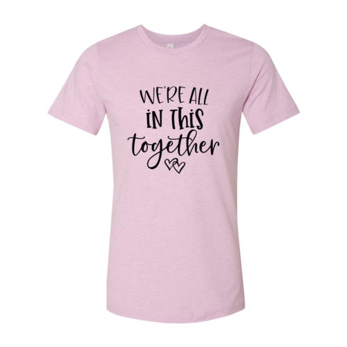 We Are All In This Together Shirt - Infinity Beautiful Boutique