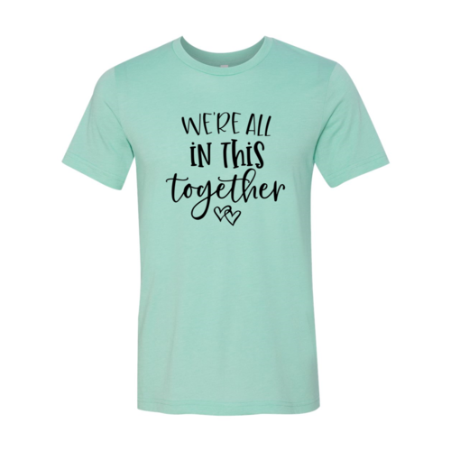 We Are All In This Together Shirt - Infinity Beautiful Boutique