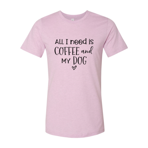 All I Need Is Coffee And My Dog shirt - Infinity Beautiful Boutique