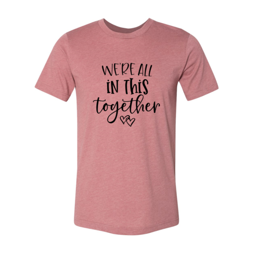 We Are All In This Together Shirt - Infinity Beautiful Boutique