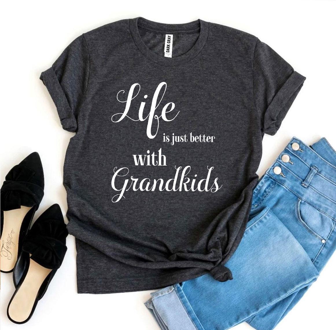 Life Is Just Better With Grandkids T-shirt - Infinity Beautiful Boutique