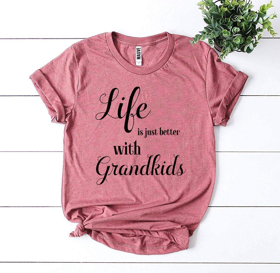 Life Is Just Better With Grandkids T-shirt - Infinity Beautiful Boutique