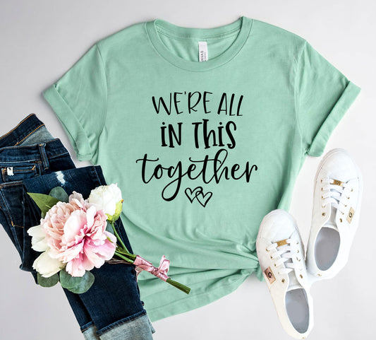 We Are All In This Together Shirt - Infinity Beautiful Boutique