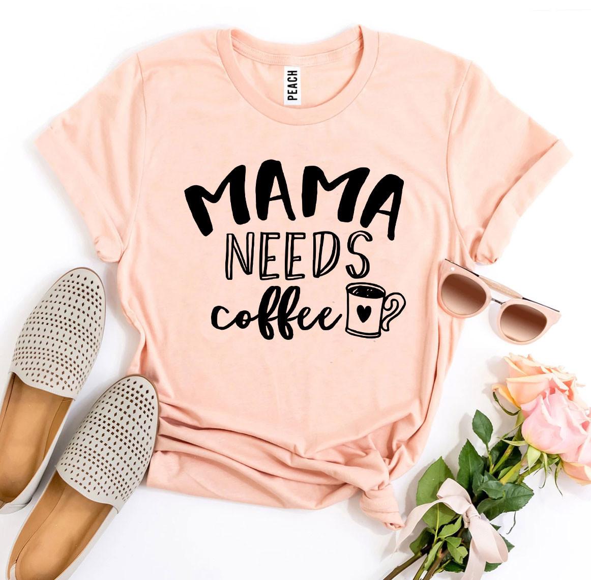 Mama Needs Coffee T-shirt - Infinity Beautiful Boutique