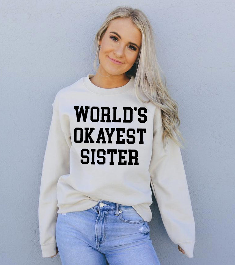 World's Okayest Sister Sweatshirt - Infinity Beautiful Boutique