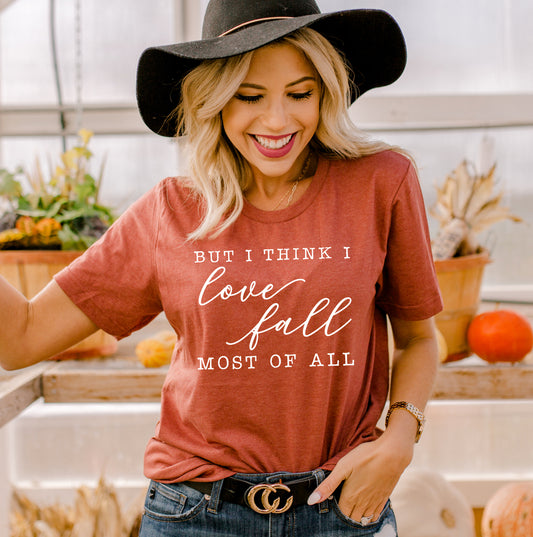 But I Think I Love Fall Most Of All T-shirt - Infinity Beautiful Boutique