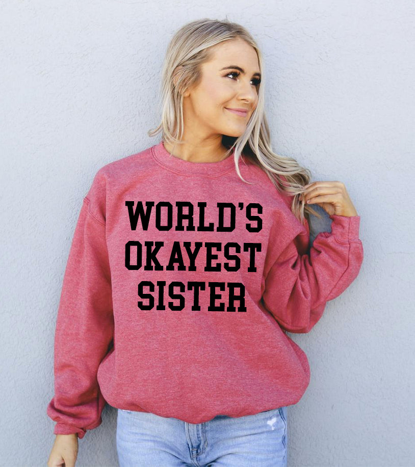 World's Okayest Sister Sweatshirt - Infinity Beautiful Boutique