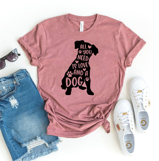 All You Need Is Love And A Dog T-shirt - Infinity Beautiful Boutique