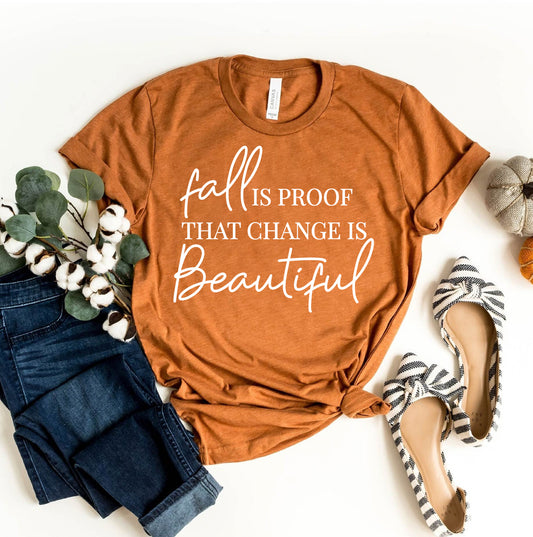 Fall Is Proof That Change Is Beautiful T-shirt - Infinity Beautiful Boutique
