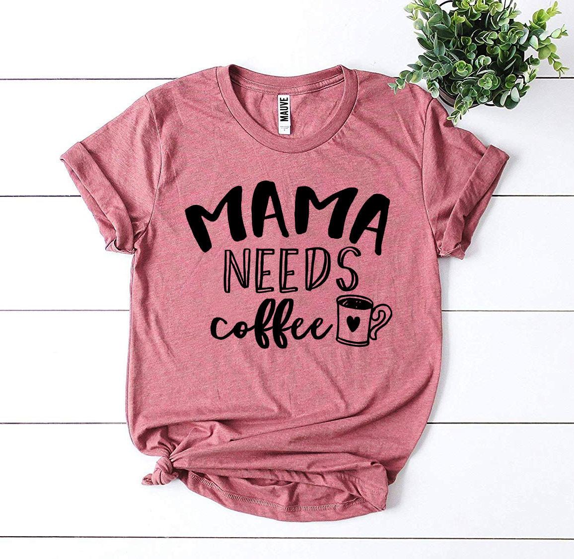 Mama Needs Coffee T-shirt - Infinity Beautiful Boutique