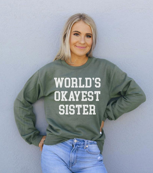 World's Okayest Sister Sweatshirt - Infinity Beautiful Boutique
