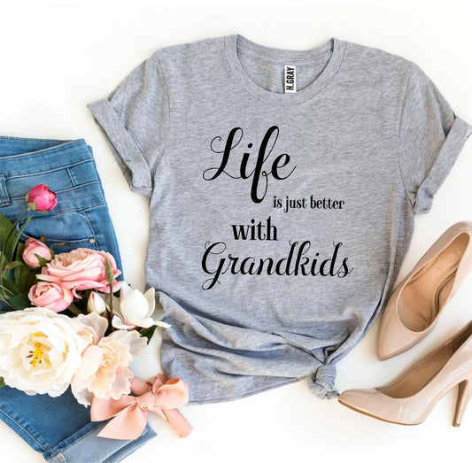 Life Is Just Better With Grandkids T-shirt - Infinity Beautiful Boutique